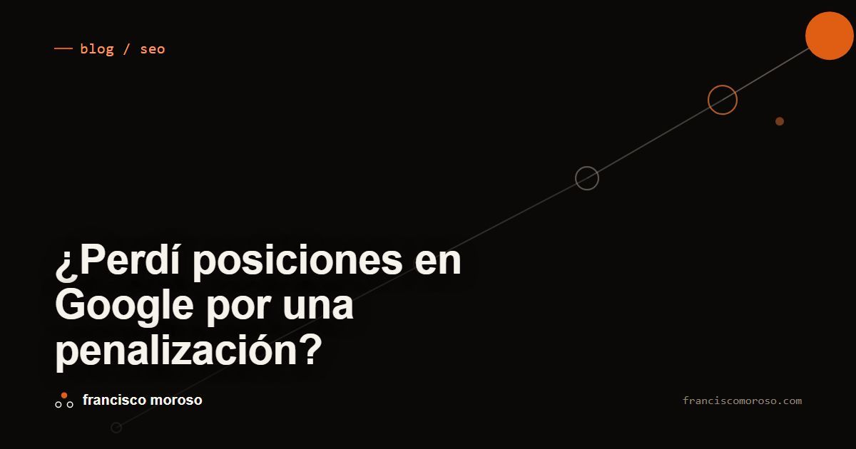 Portada oscura con el título ¿Perdí posiciones en Google por una penalización? en tipografía blanca, la etiqueta blog / seo arriba con un tick naranjo, y una línea diagonal con nodos que sube desde la esquina inferior izquierda hasta un nodo naranjo grande en la esquina superior derecha.